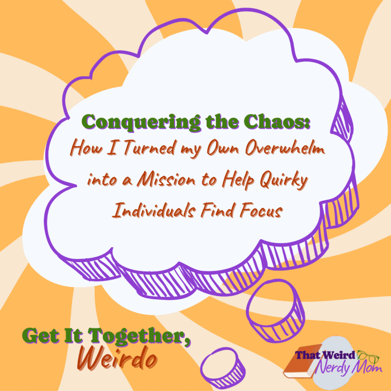 Conquering the Chaos: How I Turned my Own Overwhelm into a Mission to Help Quirky Individuals Find Focus