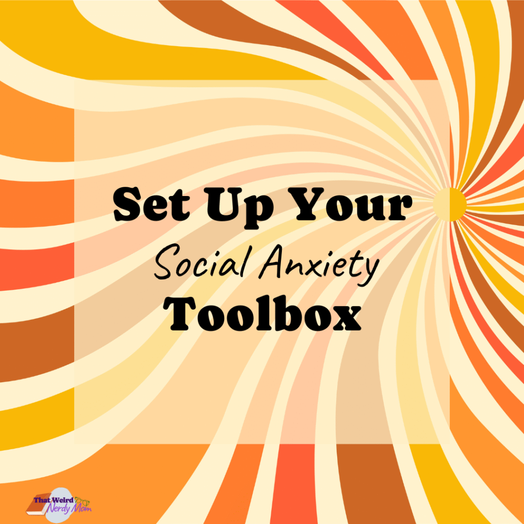 set up your social anxiety toolbox